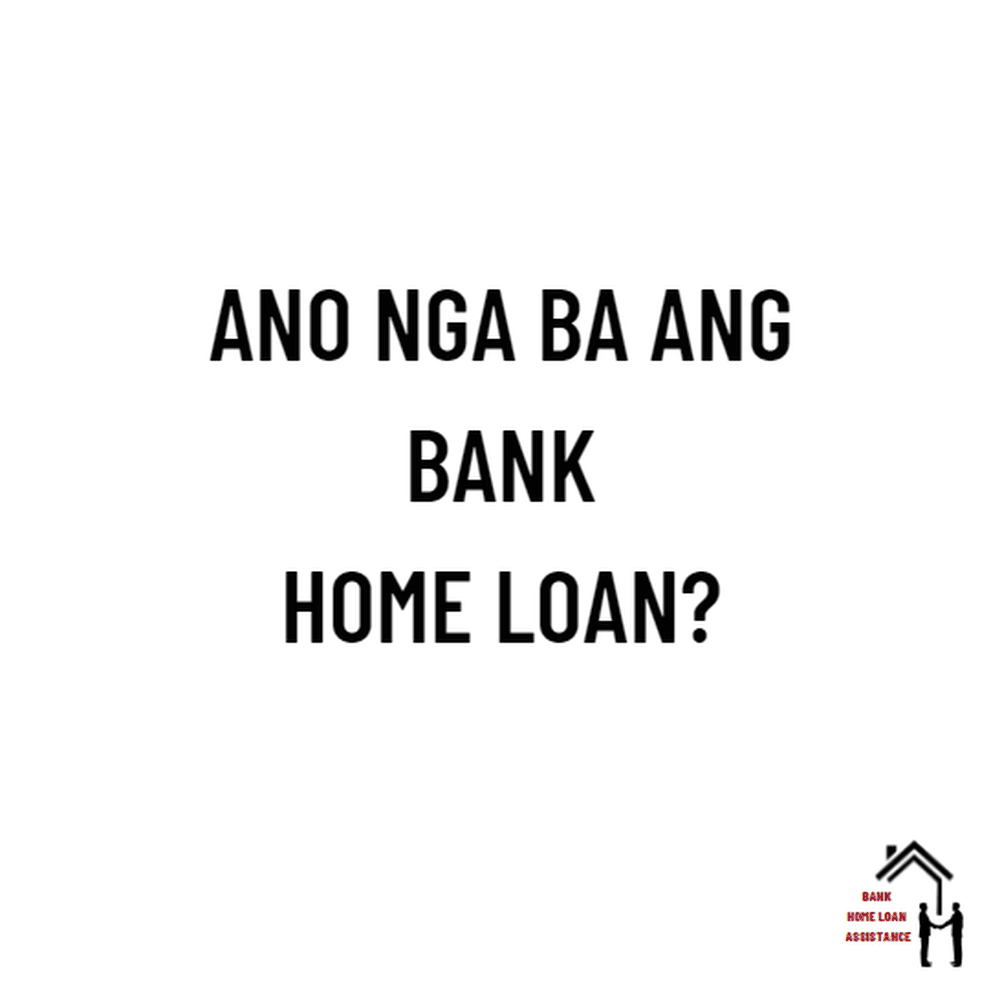 ano-ba-ang-bank-home-loan-bank-home-loan-assistance