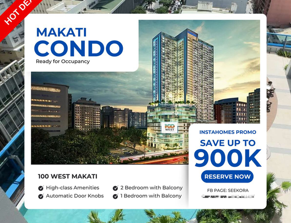 UP TO 900K DISCOUNT - High rise RFO Condo- 1BR/2BR/PODIUM PARKING 100West in Makati