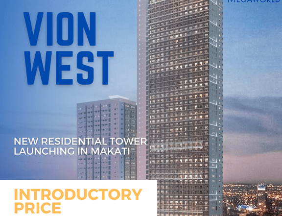 VION WEST- NEWLY LAUNCHED RESIDENTIAL TOWER IN MAKATI
