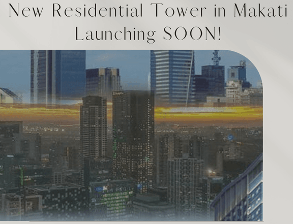NEW RESIDENTIAL TOWER IN MAKATI LAUNCHING SOON