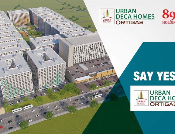 SAY YES TO URBAN DECA HOMES ORTIGAS