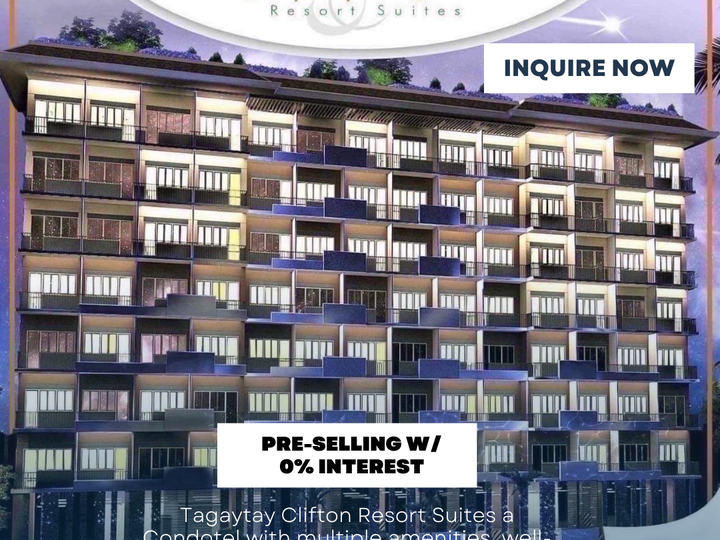 Tagaytay Clifton Suites Resort (Pre-Selling units) NO DOWNPAYMENT
